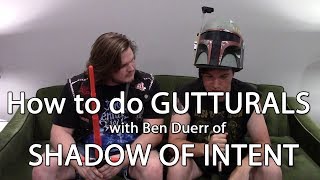 How to do GUTTURALS with Shadow of Intents Ben Duerr  MetalSucks [upl. by Ardyce]