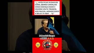 Denis Carvalho fica 20 dias internado em coma sobrevive e agradece a Deus pela vida deus ahorts￼ [upl. by Egarton]