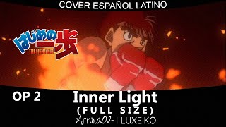 Hajime no Ippo OPENING 2 Inner Light  COVER ESPAÑOL LATINO feat Luxe [upl. by Mloc]