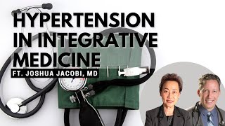 Hypertension in Integrative Medicine  ft Joshua Jacobi MD [upl. by Agni]