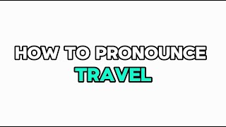 How to pronounce TRAVEL  Pronounce Travel in English [upl. by Aivlis]