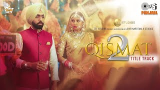 Qismat 2  Title Track  B Praak  Jaani  Ammy Virk  Sargun Mehta [upl. by Araminta]