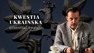 Komentarz Tygodnia Kwestia Ukraińska [upl. by Girhiny]