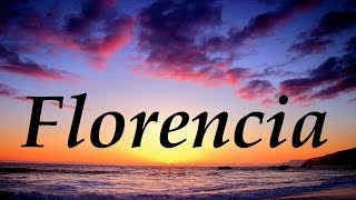 Florencia significado y origen del nombre [upl. by Ahsiuqel817]