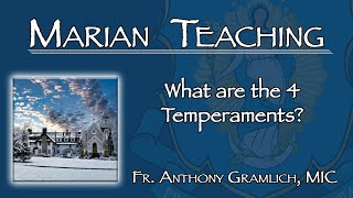 What are the 4 Temperaments  Marian Teaching [upl. by Timothee165]