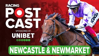 Newcastle and Newmarket Preview  Horse Racing Tips  Racing Postcast sponsored by Unibet [upl. by Inavihs]