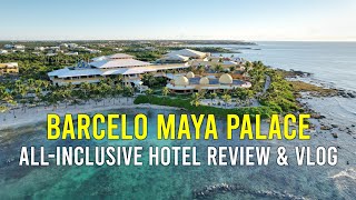 Barceló Maya Palace Mexico  Best Hotel In Riviera Maya Hotel Review amp Vlog [upl. by Aihsenad]