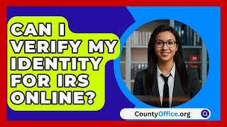 Can I Verify My Identity For IRS Online  CountyOfficeorg [upl. by Hayward]