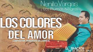 LOS COLORES DEL AMOR  NENITO VARGAS Y LOS PLUMAS NEGRAS [upl. by Anirol368]