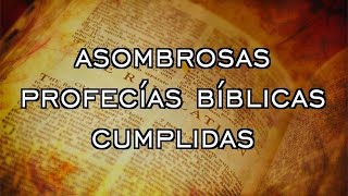 Asombrosas profecías bíblicas cumplidas [upl. by Nafets193]