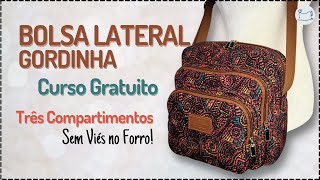 Curso Gratuito Bolsa Lateral Gordinha  Sem viés  Costura Criativa [upl. by Cogen]