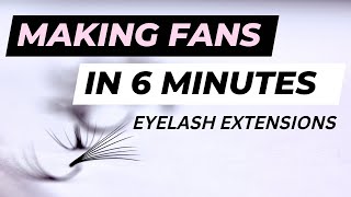 HOW TO MAKE VOLUME FANS 6 MINUTES  EYELASH EXTENSIONS [upl. by Novart]