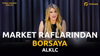 Market Raflarından Borsaya ALKLC  Perihan Tantuğ ile Halka Arz [upl. by Lahey]