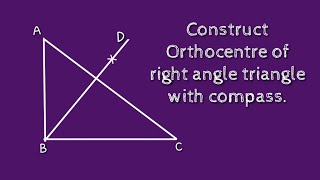 How to construct orthocentre of a right angle triangle with compass shsirclasses [upl. by Malet38]