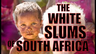 SOUTH AFRICAN WHITE SLUMS  The poverty in the White Squatter Camps [upl. by Burnaby]