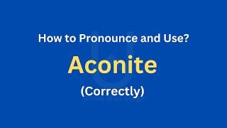 How to Pronounce Aconite  How to use it Correctly [upl. by Sylirama]