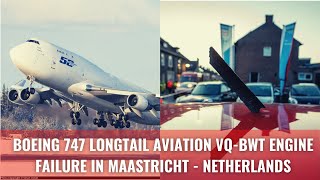 BOEING 747 LONGTAIL AVIATION VQBWT ENGINE FAILURE IN MAASTRICHT  NETHERLANDS [upl. by Amlas602]