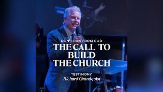 Testimony The Call to Build the Church  Richard Grandquist [upl. by Htenek876]