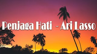 PENJAGA HATI  ARI LASSO  LIRIK VIDEO [upl. by Ahab]