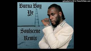 Burna Boy  Ye Soulscene Remix [upl. by Apthorp]