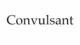 How to Pronounce Convulsant [upl. by Ttoile47]