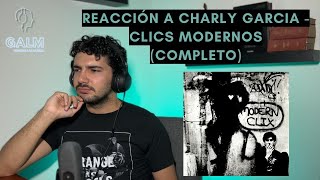 GALM 29  REACCIÓN A CHARLY GARCIA  CLICS MODERNOS ÁLBUM COMPLETO [upl. by Ginevra]