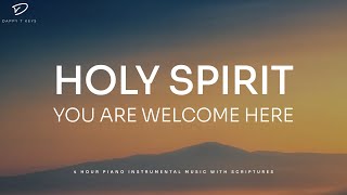 Holy Spirit You Are Welcome Here 4 Hour Prayer Instrumental Music  Christian Piano [upl. by Yonina]