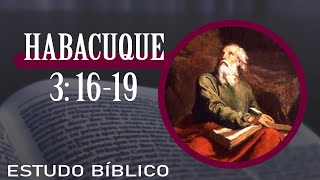 Estudo Bíblico  Habacuque 3 1619  A Confissão de Fé de Habacuque [upl. by Lenard]