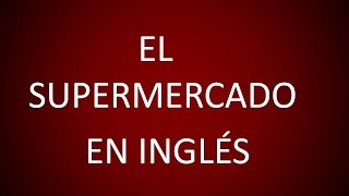 Inglés Americano  Lección 65  Vocabulario El Supermercado [upl. by Markowitz]