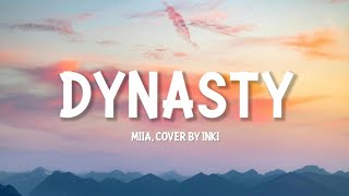 DYNASTY  MIIA  COVER BY INKI LYRICS [upl. by Elmajian524]