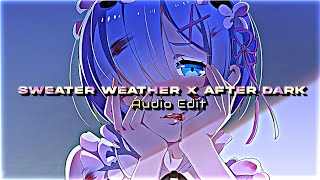 SWEATER WEATHER x AFTER DARK  Edit Audio   The Neighbourhood amp Mr Kitty [upl. by Hoover]