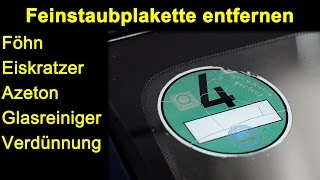 Versuch Feinstaubplakette Umweltplatte entfernen mit Föhn Eiskratzer Azeton Glasreiniger Verdünnung [upl. by Kcirdle]