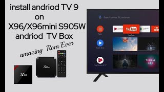 install Andriod TV 9 rom on x96 x96 mini s905w tv box [upl. by German]