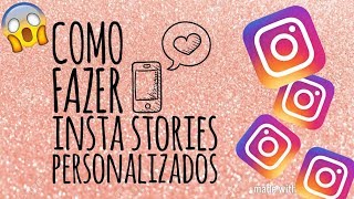 Como fazer INSTA STORIES personalizado com APPS [upl. by Ogdon550]