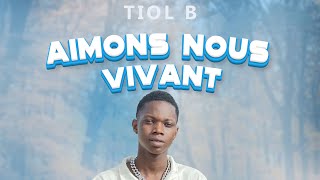 TIOL B  Aimons nous Vivant Audio officiel [upl. by Florenza]