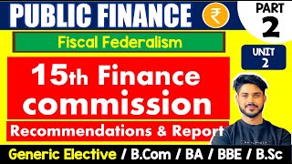 15th Finance Commission  Recommendations amp Report  Public Finance GE  BCom H BA DU [upl. by Mozes]