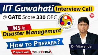 IIT Guwahati Interview Call  GATE Score 330 OBC  MS In Disaster Management  How To Prepare [upl. by Dranik]