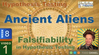 Ancient Aliens – Falsifiability in Hypothesis Testing 81 [upl. by Aral964]