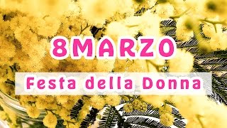 Festa della Donna 8 Marzo video con Auguri e frasi 🌼😍 [upl. by Larry]