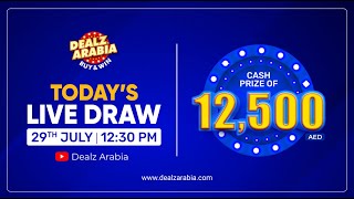 AT 0100 PM LIVE DRAW  29th JULY 2023  CASH PRIZE OF 12500 AED  DEALZ ARABIA [upl. by Necila]