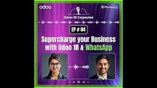 Ep 4  Supercharge your business with Odoo 18 amp Whatsapp [upl. by Chet]