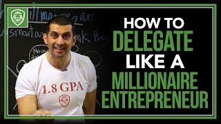 How to Delegate Like a Millionaire Entrepreneur [upl. by Elberfeld]