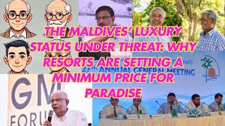 The Maldives’ Luxury Status Under Threat Why Resorts are Setting a Minimum Price for Paradise [upl. by Alyekahs]