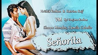 Shawn Mendes Camila Cabello  Señorita  Hrithik Roshan amp Katrina Kaif  VM [upl. by Calida359]