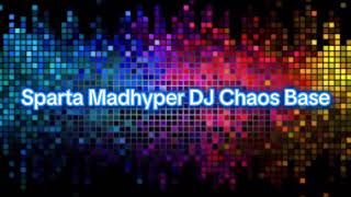 Sparta Madhyper DJ Chaos Base [upl. by Enirolf29]