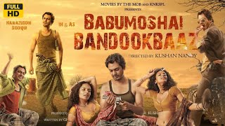 Babumoshai Bandookbaaz 2017 Hindi Movie HD facts amp review  Nawazuddin Siddiqui  Bidita Bag [upl. by Asirret]