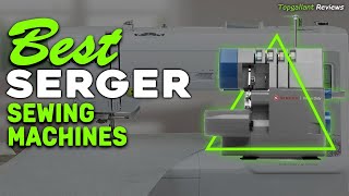 Effortless Overlocking Top 5 Best Serger Sewing Machines for Seamless Stitching 2023 Reviews [upl. by Aynam]