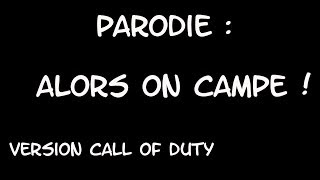 Parodie  Alors on campe  Call of Duty HD [upl. by Cathlene]