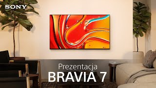 Przedstawiamy Sony BRAVIA 7 [upl. by Oirifrop801]