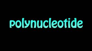 Learn How To Pronounce polynucleotide [upl. by Eeryk]